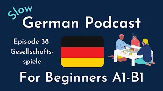 Slow German Podcast for Beginners / Episode 38 Gesellschaftsspiele(A1-B1)