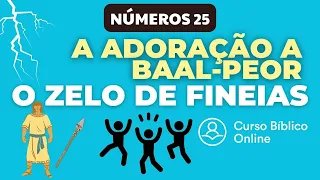 Números 25 - A Adoração a Baal-Peor e o Zelo de Fineias