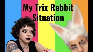 the Tr*x Rabbit ruined my life