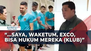 Ketum PSSI Erick Thohir Geram Soal Pemain yang Tak Dilepas Klub ke Timnas, Ancam Berikan Sanksi!