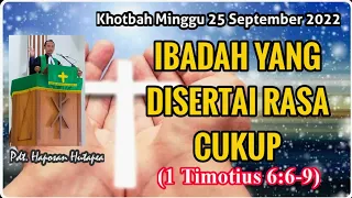 Khotbah Minggu 25 September 2022, 1 Timotius 6:6-9, Ibadah Yang Disertai Rasa Cukup