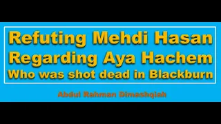 Refuting Mehdi Hasan regarding Aya Hachem in Blackburn