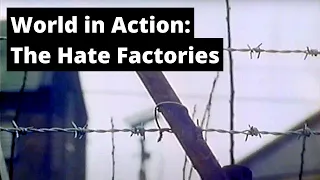 World in Action: The Hate Factories (1991)