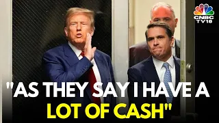 Trump on Civil Fraud Bond: "I have a Lot of Cash" | $175 Million Bond in The Civil Fraud Case | N18V