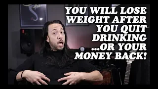 You will lose weight after you quit drinking beer, wine, and liquor! : Episode 18