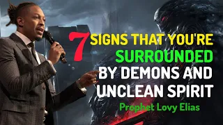 7 SIGNS That Demons and Unclean Spirit are Surrounding You • Prophet Lovy Elias