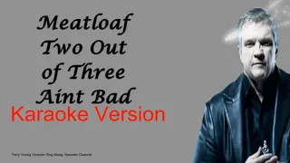 Meatloaf Two Out of Three Aint Bad Karaoke Version