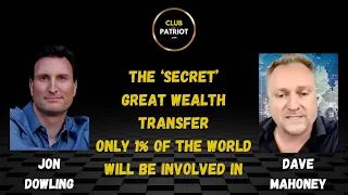 Jon Dowling & Dave Mahoney Discuss The ‘Secret’ Great Wealth Transfer
