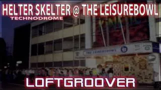 Loftgroover - Helter Skelter (Technodrome) @ The Leisurebowl - 26.1.96