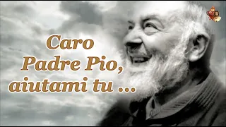 Caro Padre Pio, aiutami tu ...