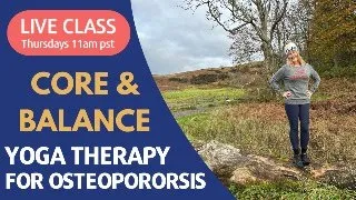 Yoga for Osteoporosis - CORE & BALANCE: Thursday 11am -12:15pm PT on YouTube Live