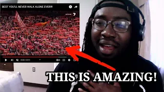 American Reacts | BEST YOU'LL NEVER WALK ALONE EVER!!! Liverpool