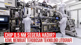 Chip 0.5 Nm Segera Diproduksi? ASML Telah Membuat Terobosan Mesin Litografi Next Generation