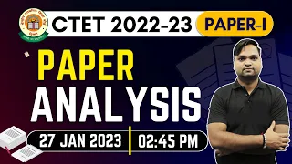 CTET 2022-23 Analysis | CTET 27 JAN 2023 | CTET Paper 1 Analysis By DK Gupta