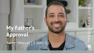 My Father’s Approval | 1 John 3:1 | Our Daily Bread Video Devotional