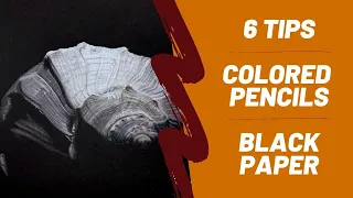 6 Tips - Using Colored Pencils on Black Paper