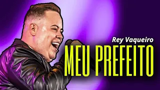 REY VAQUEIRO - MEU PREFEITO | MÚSICA NOVA (JUNHO 2024)