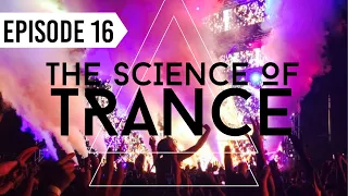 Episode 16 | The Science of Trance, Techno, Electronica, EDM, Electro House and More