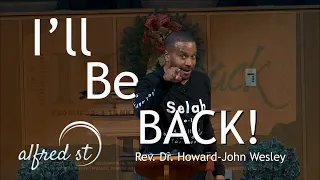 December 29, 2019 "I'll Be Back", Rev. Dr. Howard-John Wesley