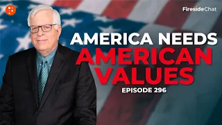 Fireside Chat Ep. 296 — America Needs American Values | Fireside Chat