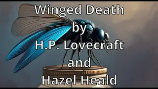 Winged Death by H.P. Lovecraft and Hazel Heald. Narrated by Melina, Daughter of Marika.