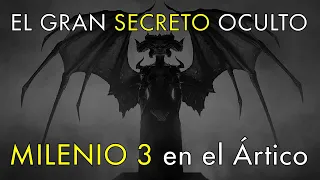 El Gran Secreto Oculto - Milenio 3 en el Ártico