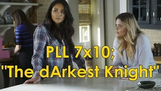 PLL 7x10; "The dArkest Knight" | Synopsis, Spoilers & Photos