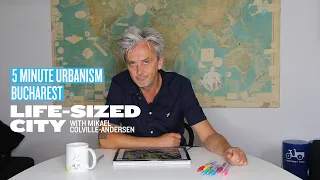 5 Minute Urbanism - Bucharest - with Mikael Colville-Andersen from The Life-Sized City