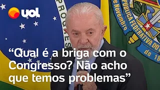 Lula diz que 'não tem problemas com o Congresso' e que todas propostas do governo serão 'aprovadas'