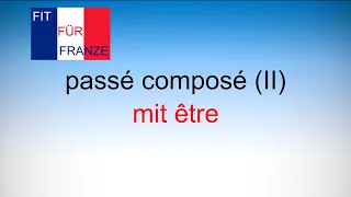 passé composé (II) mit être - einfach besser erklärt!
