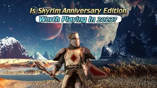 Is Skyrim Anniversary Edition STILL Worth Playing In 2023?