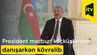 Prezident İlham Əliyev məcburi köçkünlərdən danışarkən kövrəlib