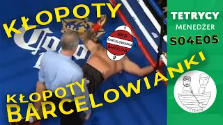 BARCELOWIANKA. OCZEKIWANIA BYŁY NISKIE, ALE NIE AŻ TAK | Tetrycy Menedżer s04e05