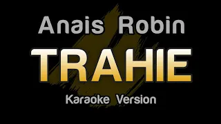 TRAHIE - Anais Robin (Karaoke Version)