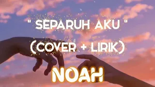 SEPARUH AKU - NOAH (Felix Irwan Cover + Lirik)