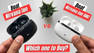 Boat Nirvana Ion vs Boat Nirvana Ion ANC Comparison | Which one to buy?