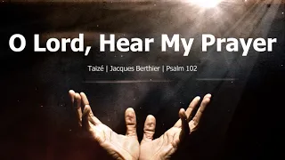 O Lord, Hear My Prayer | Taizé | Choir with Lyrics | Jacques Berthier | Psalm 102 | Sunday 7pm Choir