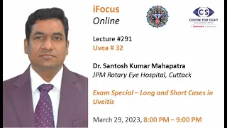 Long & Short Cases in Uveitis by Dr Santosh Mahapatra on Wed, March 29, 8 PM, Lecture 291, Uvea 32