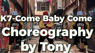K7-Come Baby Come /Choreography by Tony //Zumba /Hip Hop /Dance Workout