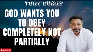 Supreme Being - God Wants You to Obey Completely Not Partially - Tony Evans 2024