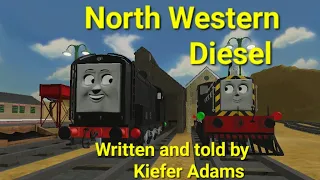 Btwf/Sodor online Remakes:North Western Diesel. (Audio by @kieferadams5242 ) [Read Description]