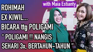 ROHIMAH KIWIL KE MAIA ESTIANTY, POLIGAMI ITU TIDAK MUDAH, BAHKAN BANYAK TANGISANNYA.