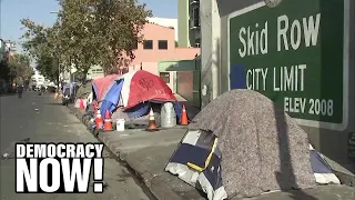 L.A. Activists Demand Real Solutions to Housing Crisis as City Cracks Down on Homeless Encampments