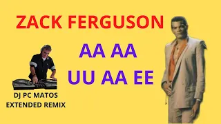 ZACK FERGUSON   AA AA UU AA EE (Extended by DJ PC MATOS)