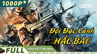 Siêu Phẩm Cảnh Sát Hành Động Gay Cấn Cực Đỉnh | ĐỘI ĐẶC CẢNH HẮC BÁO | iQIYI Movie Vietnam