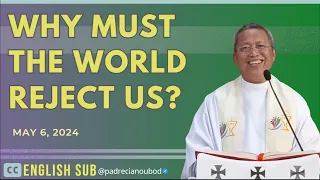 "Why must the world reject us?" | May 6, 2024 Homily with english Subtitle