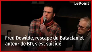 Fred Dewilde, rescapé du Bataclan et auteur de BD, s’est suicidé