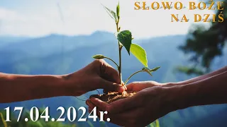 Słowo Boże na dziś 17.04.2024r.