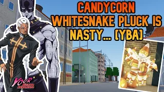 [YBA] CandyCorn Whitesnake Pluck is NASTY...