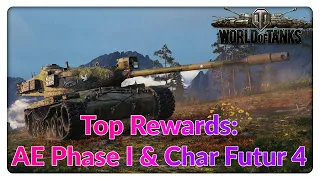 Top Rewards: AE Phase I & Char Futur 4 [World of Tanks - Gameplay - Deutsch]